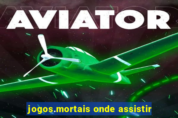 jogos.mortais onde assistir